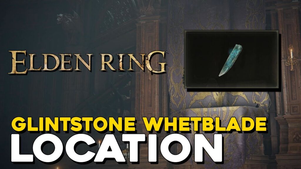 Where to Find the Glintstone Whetblade in Elden Ring